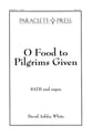 O Food to Pilgrims given SATB choral sheet music cover